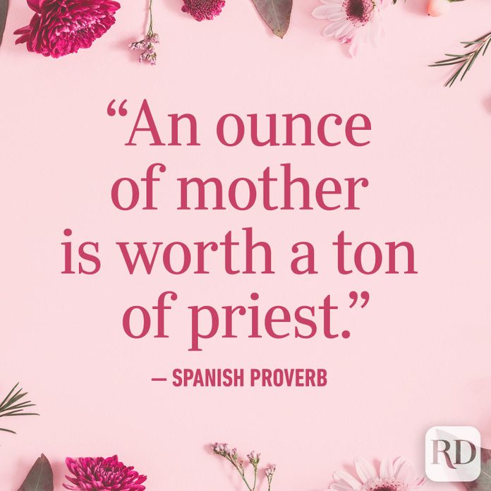 "An ounce of mother is worth a ton of priest."