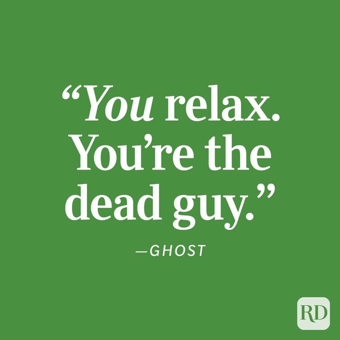 Ghost "You relax. You're the dead guy."