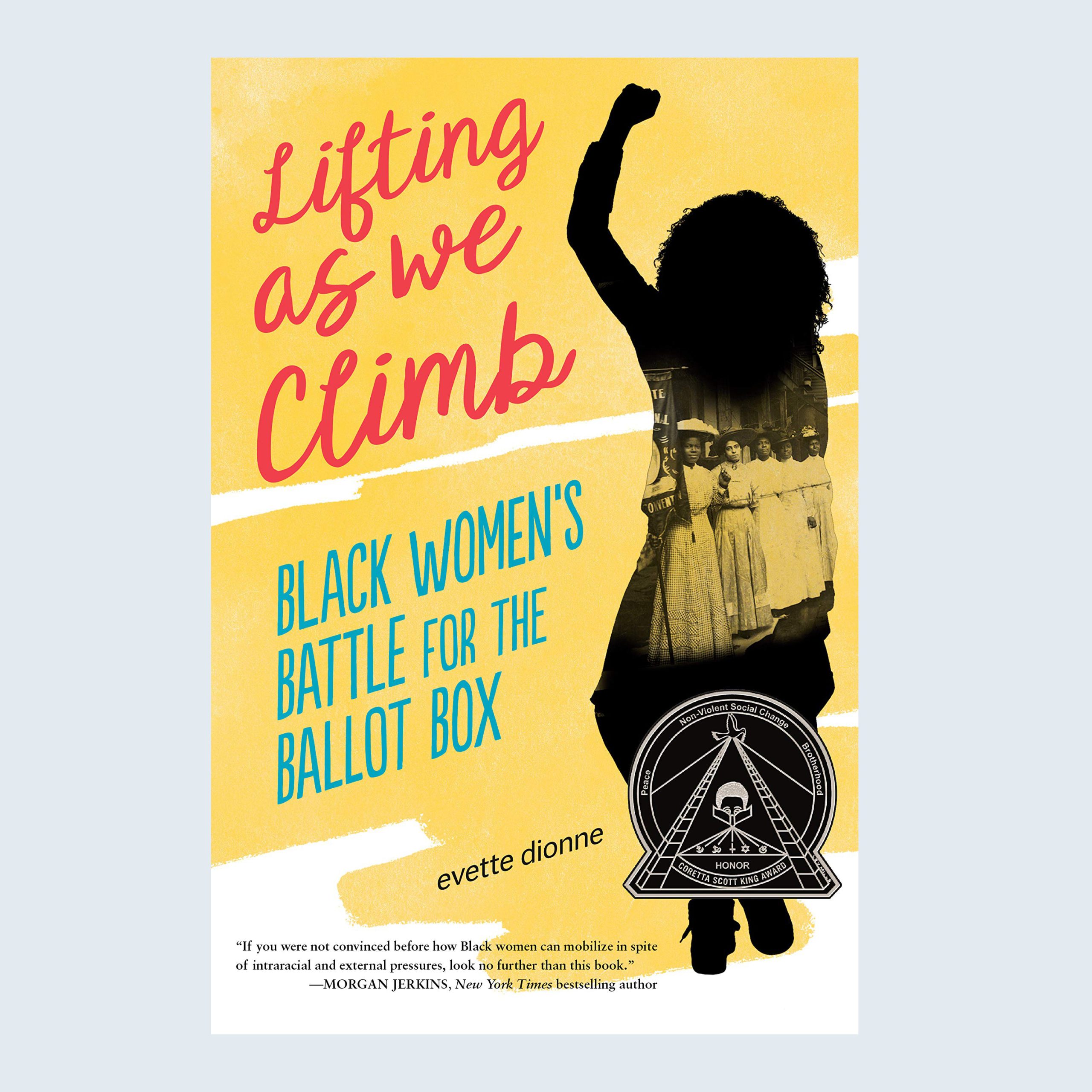 Lifting As We Climb: Black Women's Battle for the Ballot Box by Evette Dionne