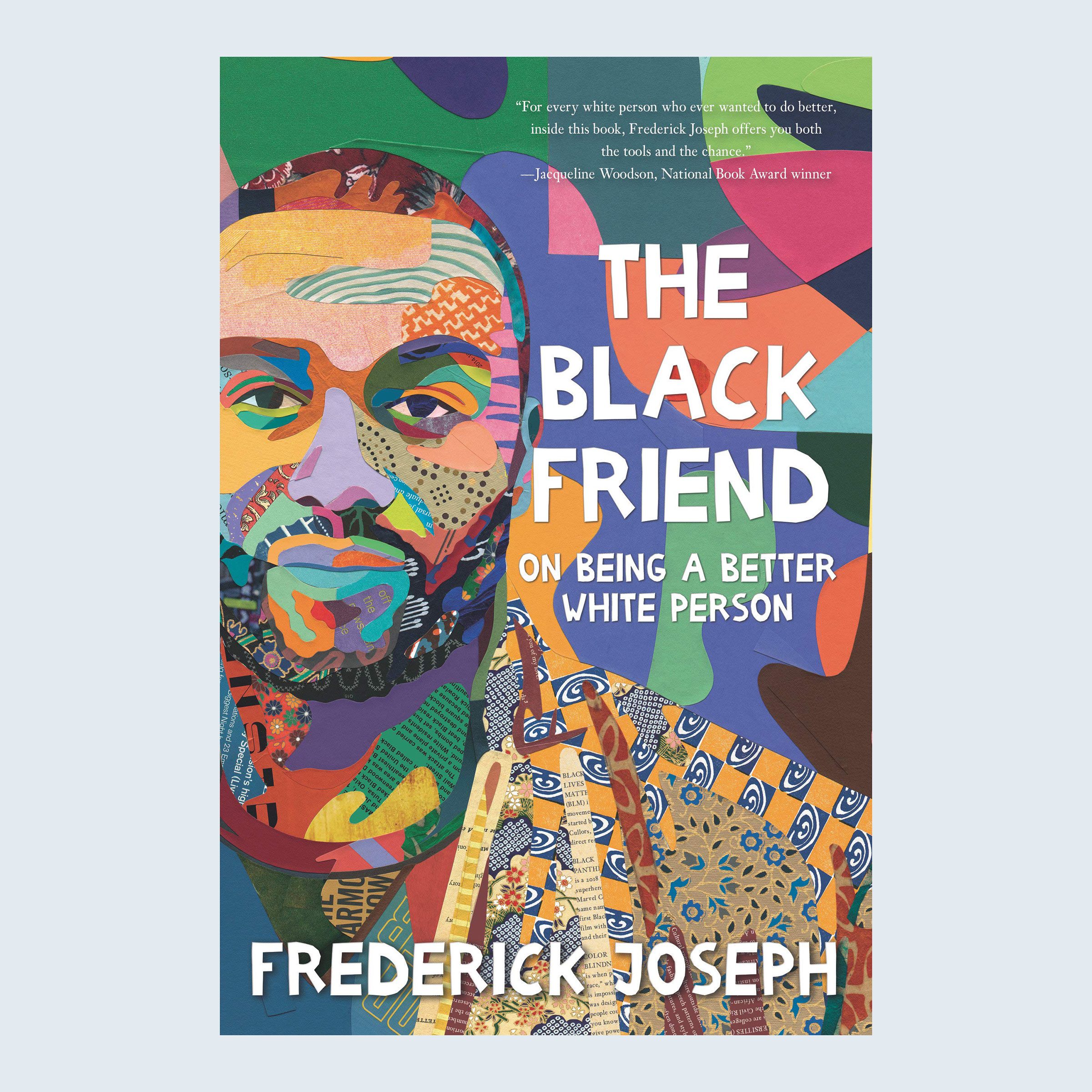 The Black Friend: On Being a Better White Person by Frederick Joseph