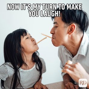 Girl and father with snack sticks in their mouths, smiling. Meme text: Now it's my turn to make you laugh!