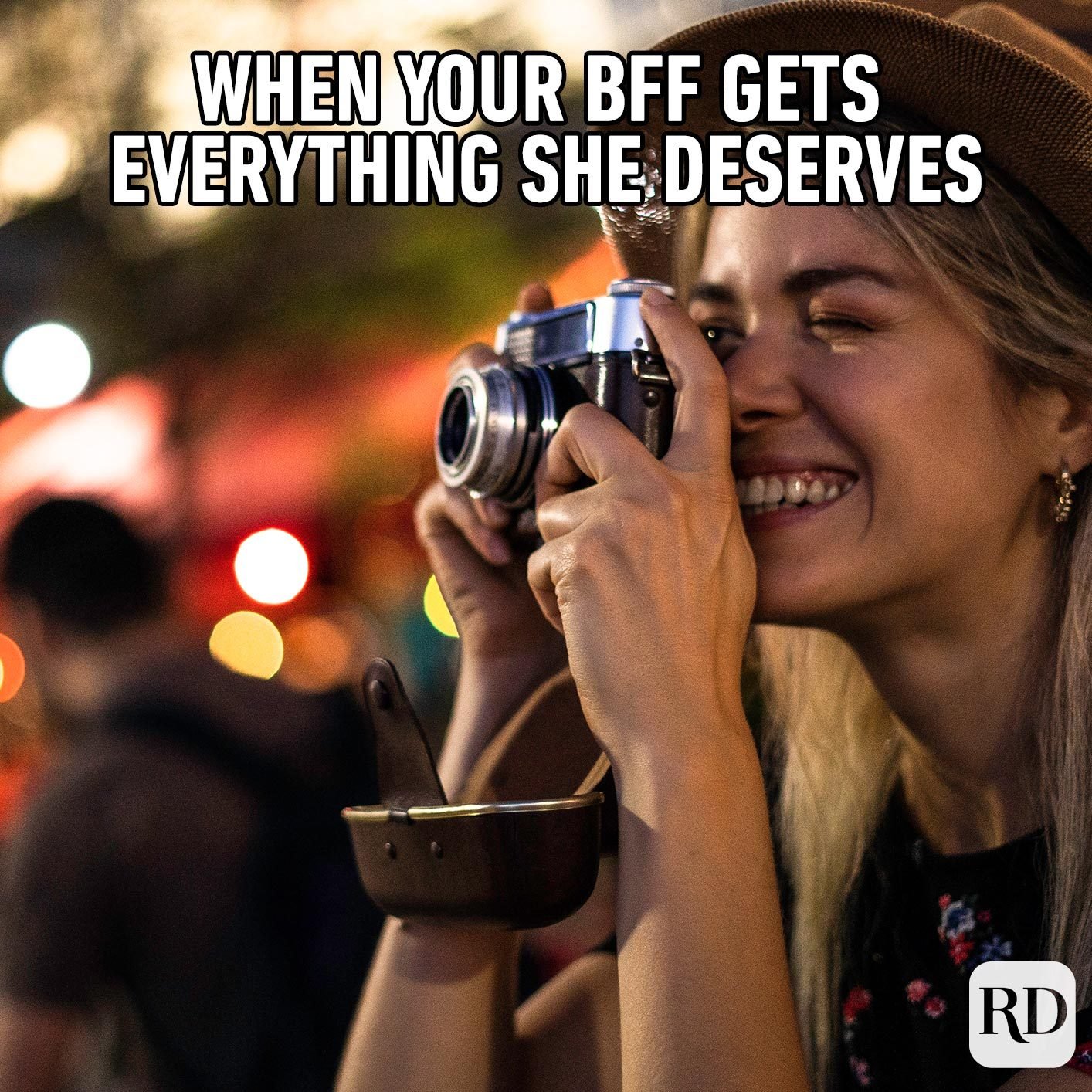 Woman smiling into camera. Meme text: When your BFF gets everything she deserves