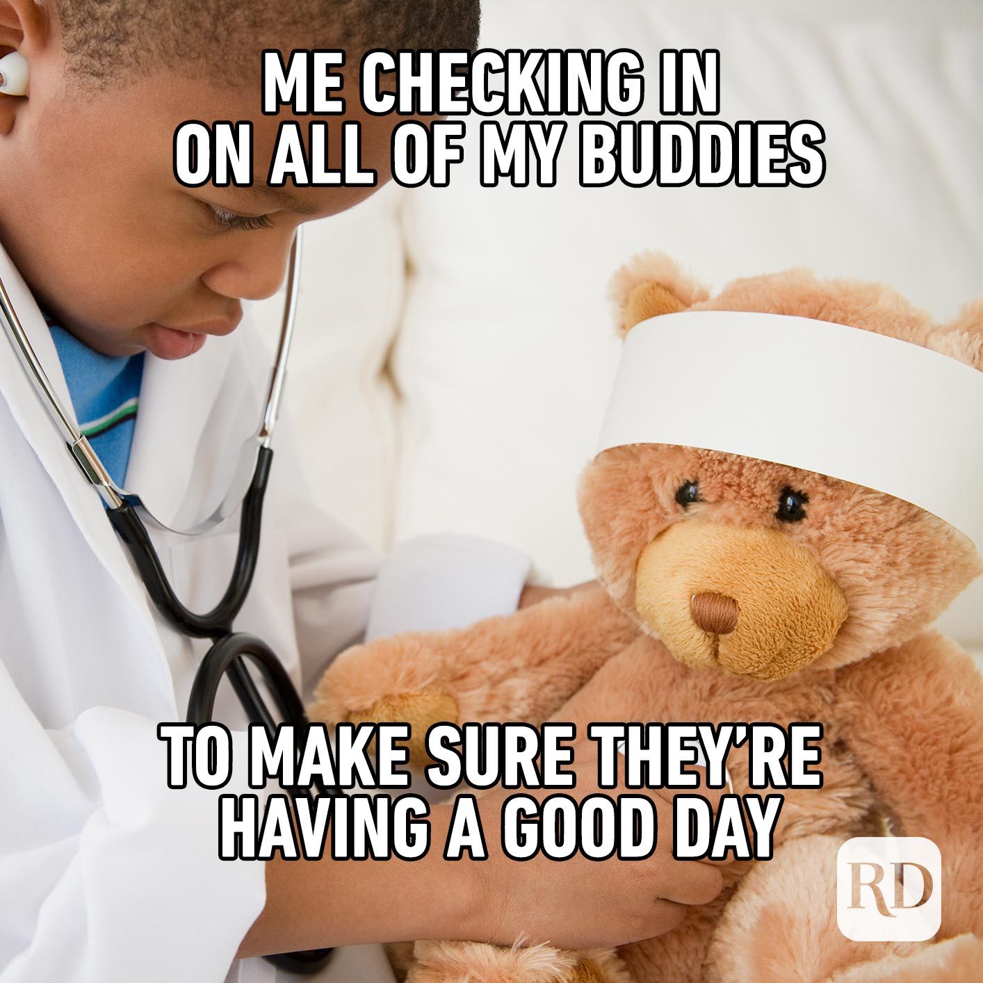 boy in doctor costume taking the temperature of his stuffed bear. Meme text: Me checking in on all of my buddies to make sure they're having a good day