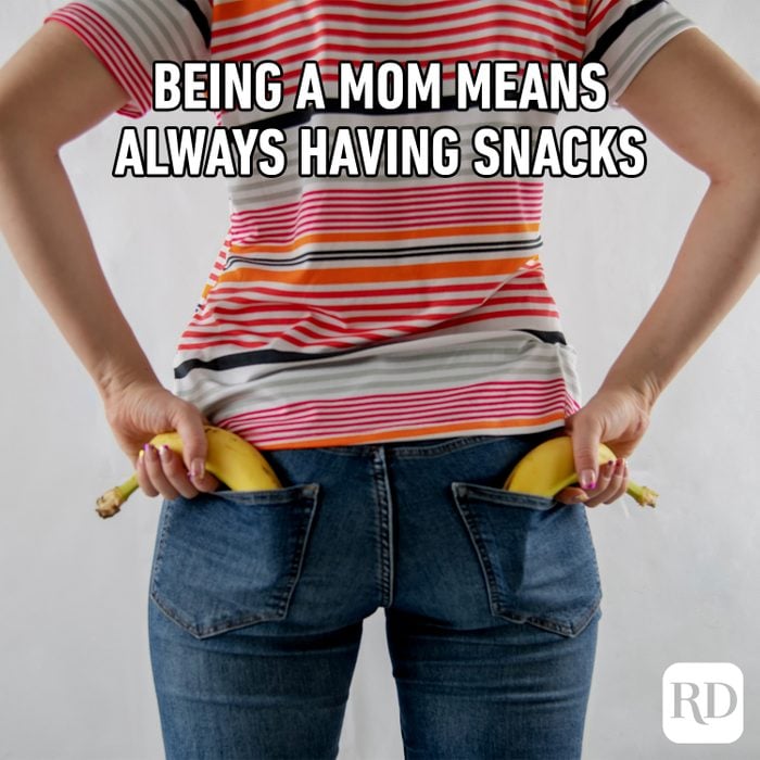 Being a mom means always having snacks
