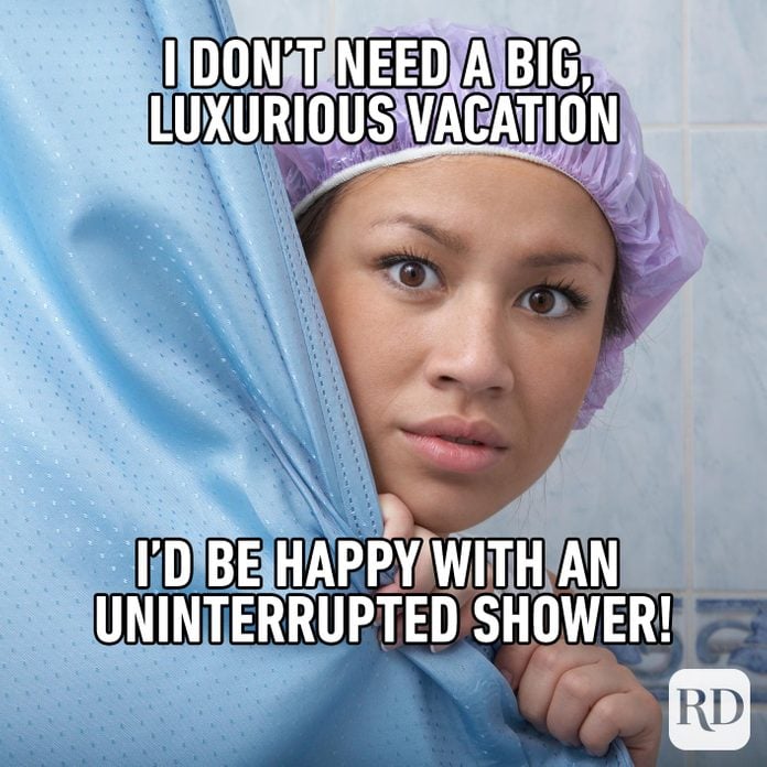 Woman peering behind shower curtain as if interrupted. MEME TEXT: I don't need a big, luxurious vacation—I'd be happy with an uninterrupted shower!