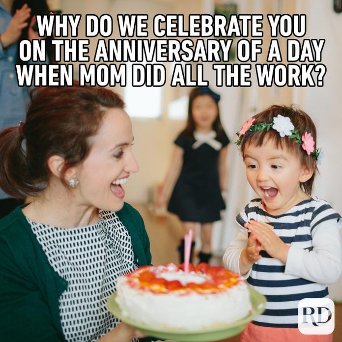 Child blowing out candles on cake. MEME TEXT: Why do we celebrate you on the anniversary of a day when Mom did all the work?!