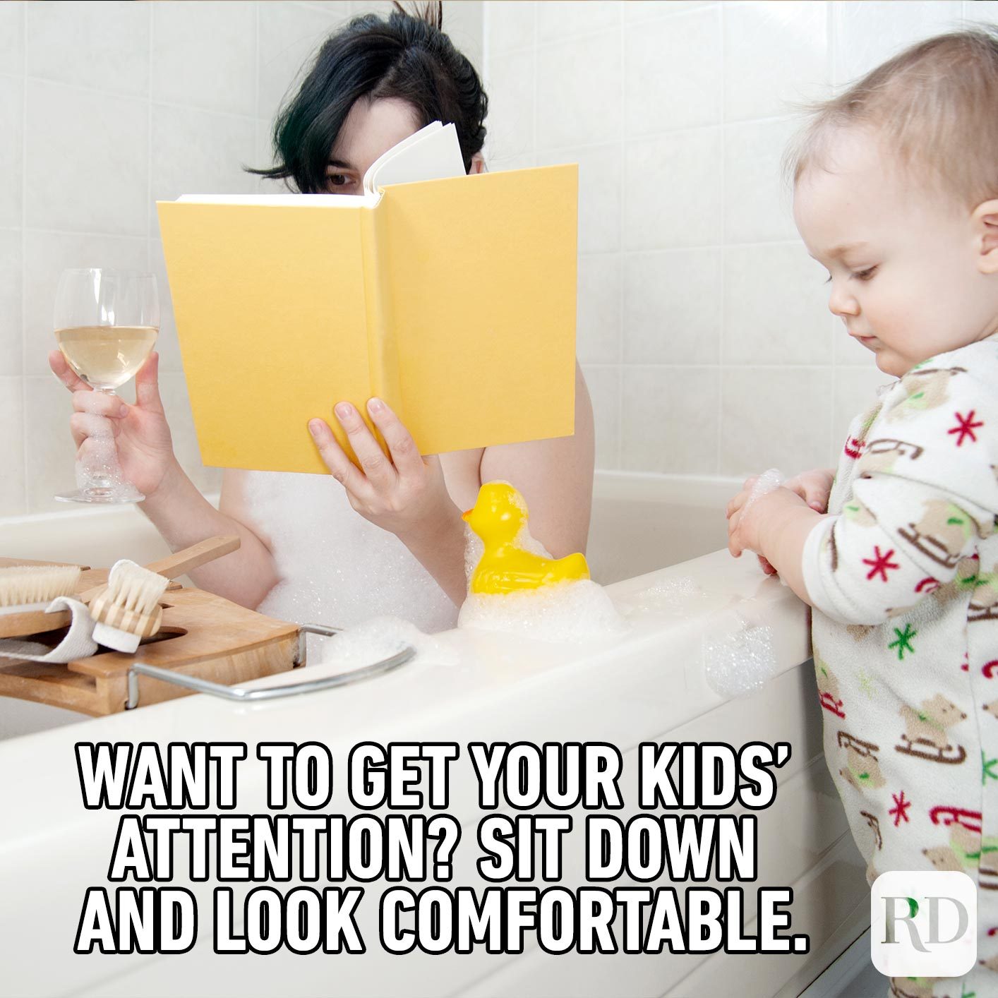 Woman in bathtub being disrupted by child. MEME TEXT: Want to get your kids' attention? Sit down and look comfortable.