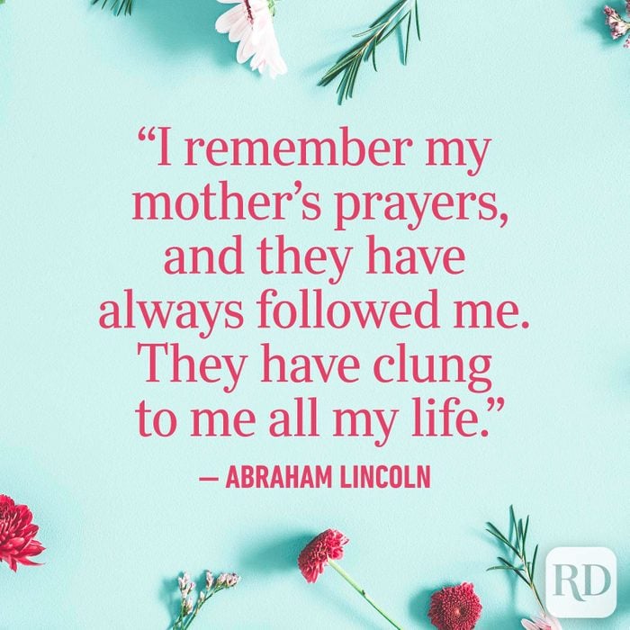 "I remember my mother's prayers, and they have always followed me. They have clung to me all my life."