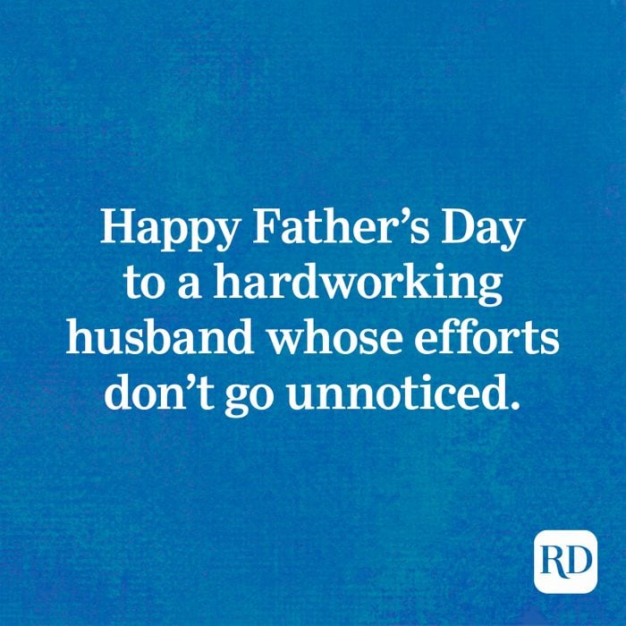 Happy Father's Day to a hardworking husband whose efforts don't go unnoticed.