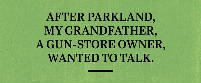 text on green background: after parkland, my grandfather, a gun-store owner, wanted to talk.