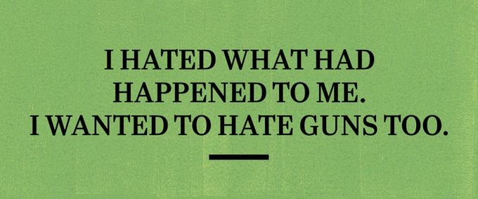 text on green background: i hated what had happened to me. i wanted to hate guns too
