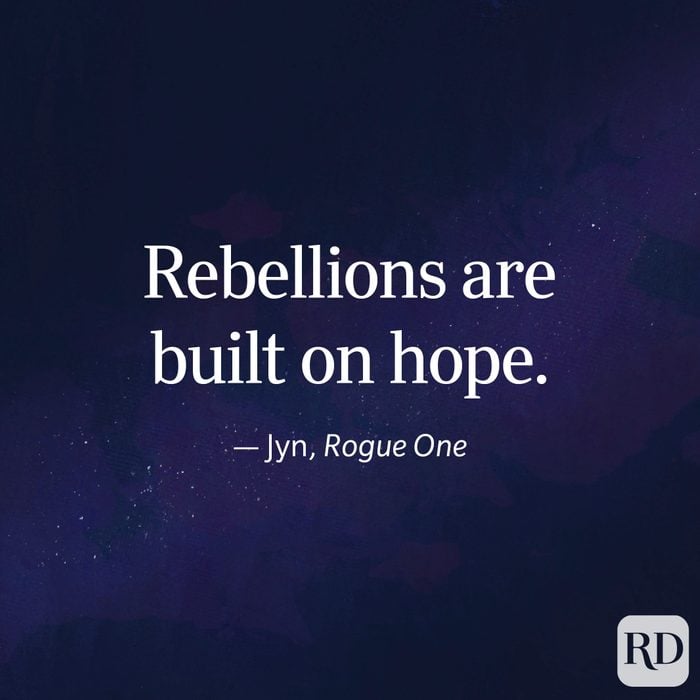"Rebellions are built on hope." —Jyn, Rogue One