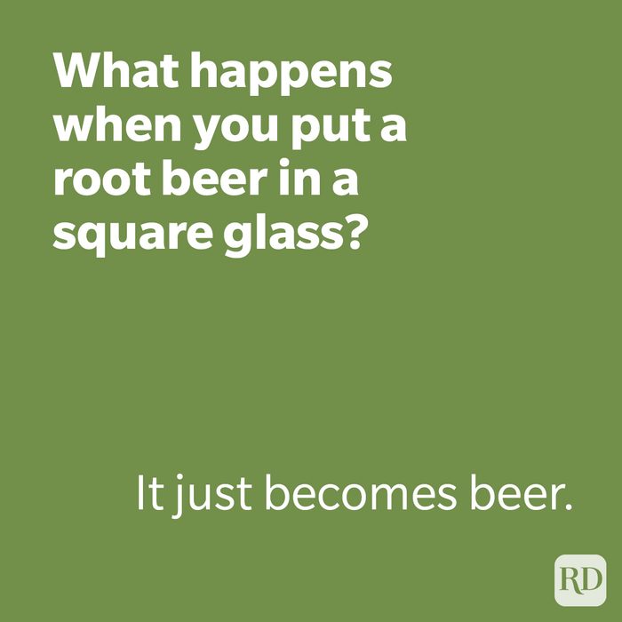 What Happens When You Put A Root Beer In A Square Glass Joke
