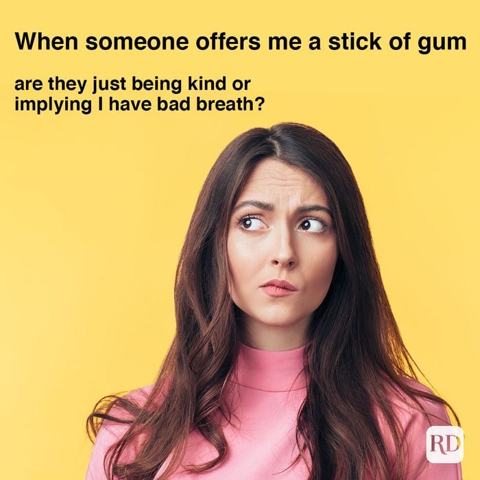 When Someone Offers Me Gum Are They Just Being Kind Or Implying I Have Bad Breath