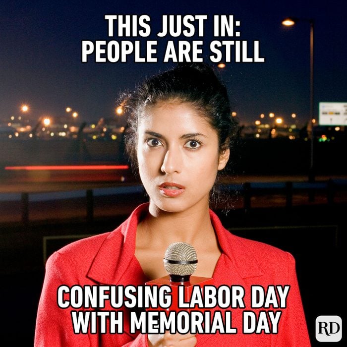 Meme text: This just in: People are still confusing Labor Day with Memorial Day