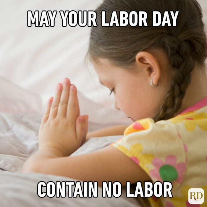 Meme text: may your Labor Day contain no labor