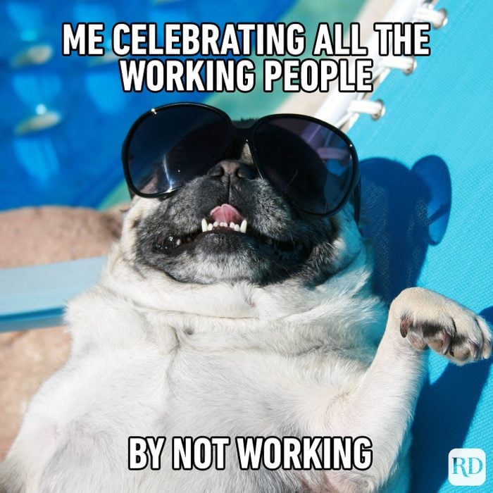 Meme text: Me celebrating all the working people by not working