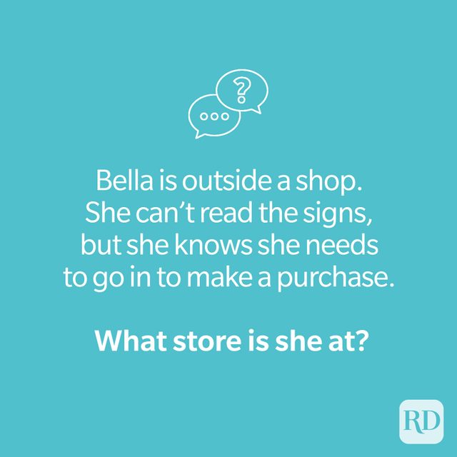 Store riddle on teal that reads "Bella is outside a shop. She can't read the signs, but she knows she needs to go in to make a purchase. What store is she at?"