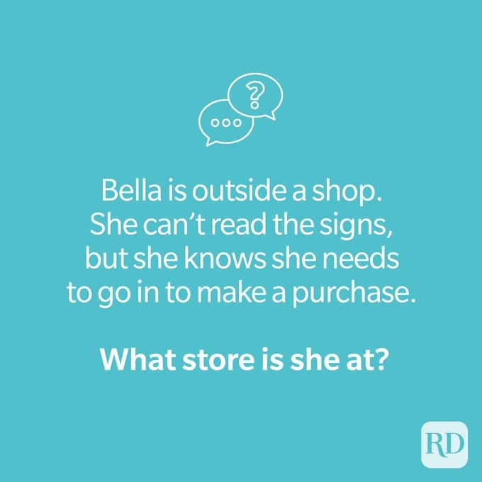 Store riddle on teal that reads "Bella is outside a shop. She can't read the signs, but she knows she needs to go in to make a purchase. What store is she at?"