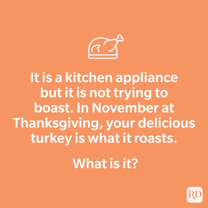 It is a kitchen appliance but it is not trying to boast. In November at Thanksgiving, your delicious turkey is what it roasts. What is it?
