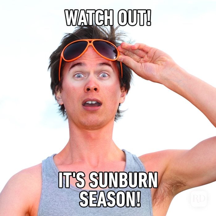 meme text: Watch Out! It's Sunburn Season!