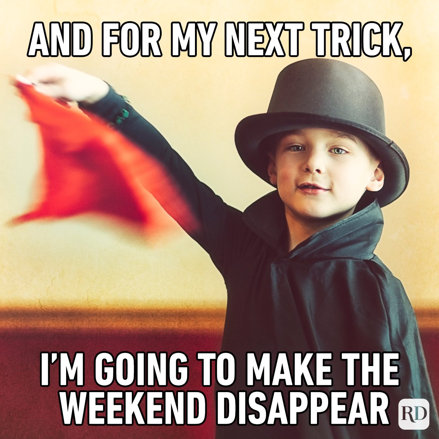 And For My Next Trick, I’m Going To Make The Weekend Disappear