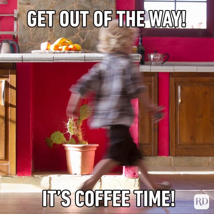 Get Out Of The Way! It’s Coffee Time!