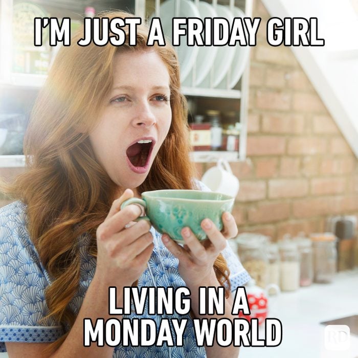 I’m Just A Friday Girl Living In A Monday World