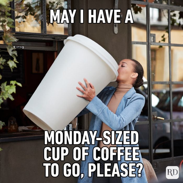 May I Have A Monday Sized Cup Of Coffee To Go, Please?