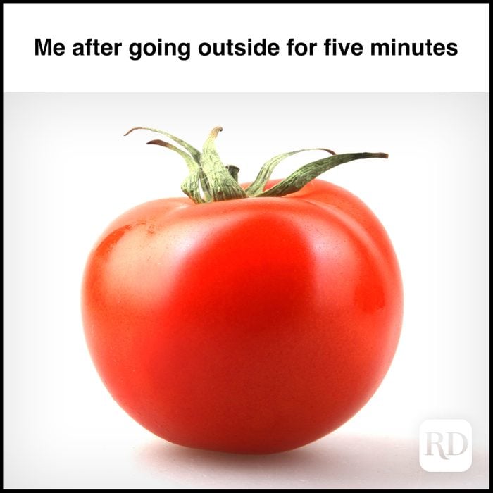 A tomato MEME TEXT: Me after going outside for five minutes