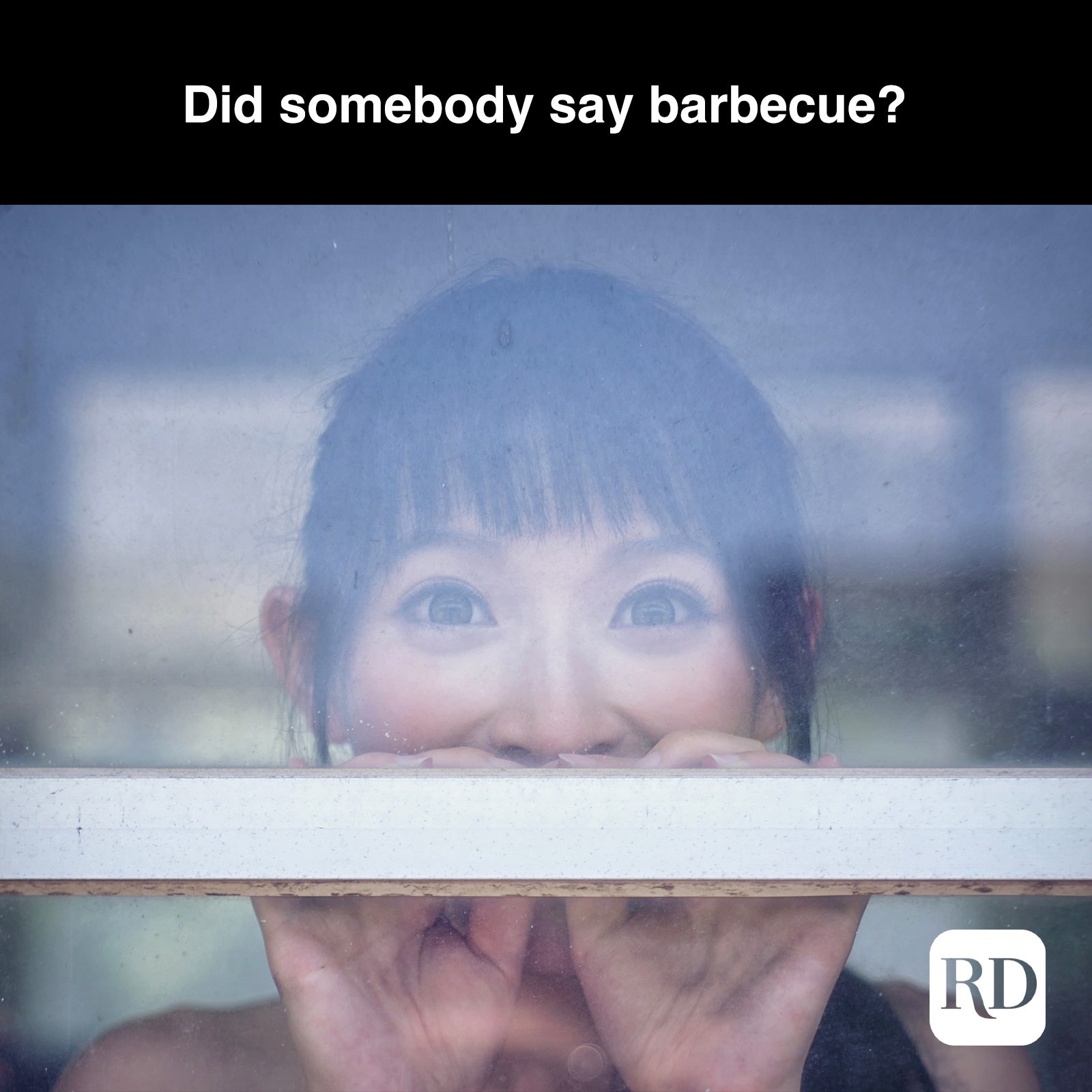 Woman peeking through window MEME TEXT: Did somebody say barbecue?