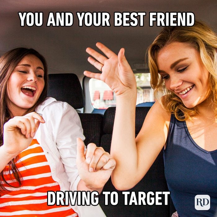 You And Your Best Friend Driving To Target