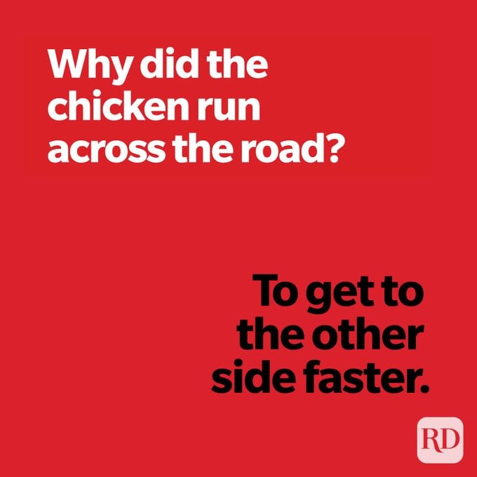Why did the chicken run across the road? To get to the other side faster.