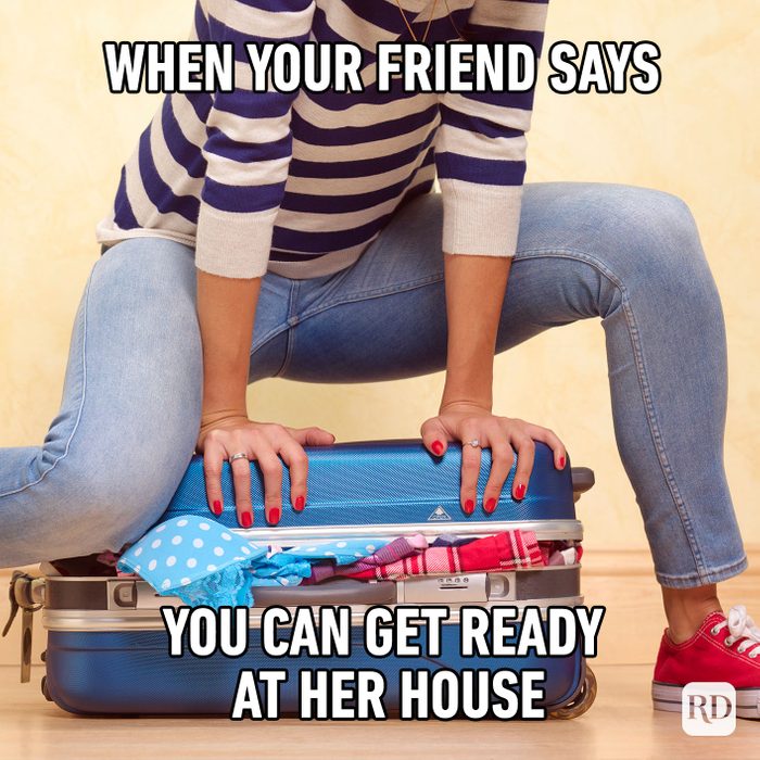 Meme text: When your friend says you can get ready at her house