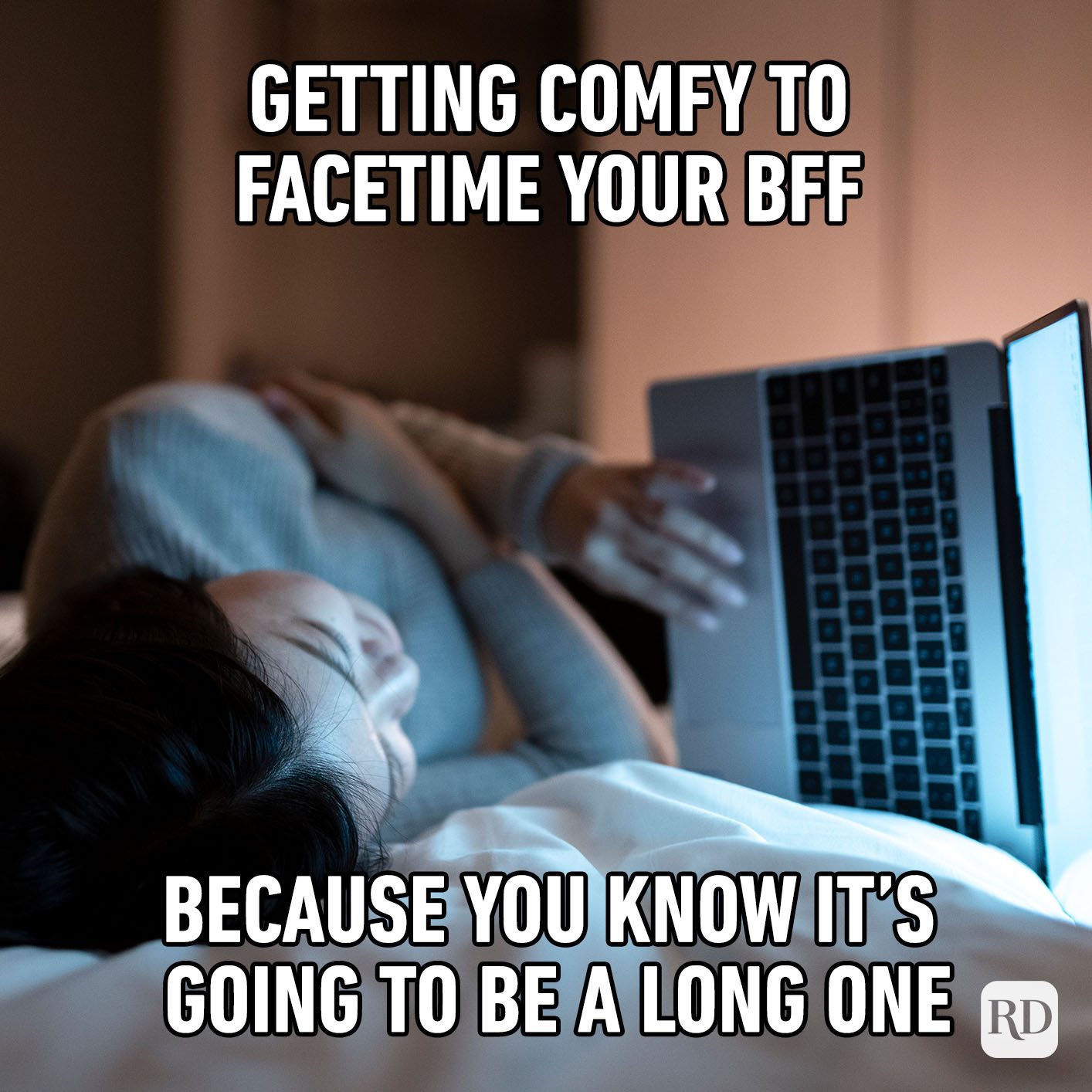 Meme text: Getting comfy to FaceTime your BFF because you know it’s going to be a long one
