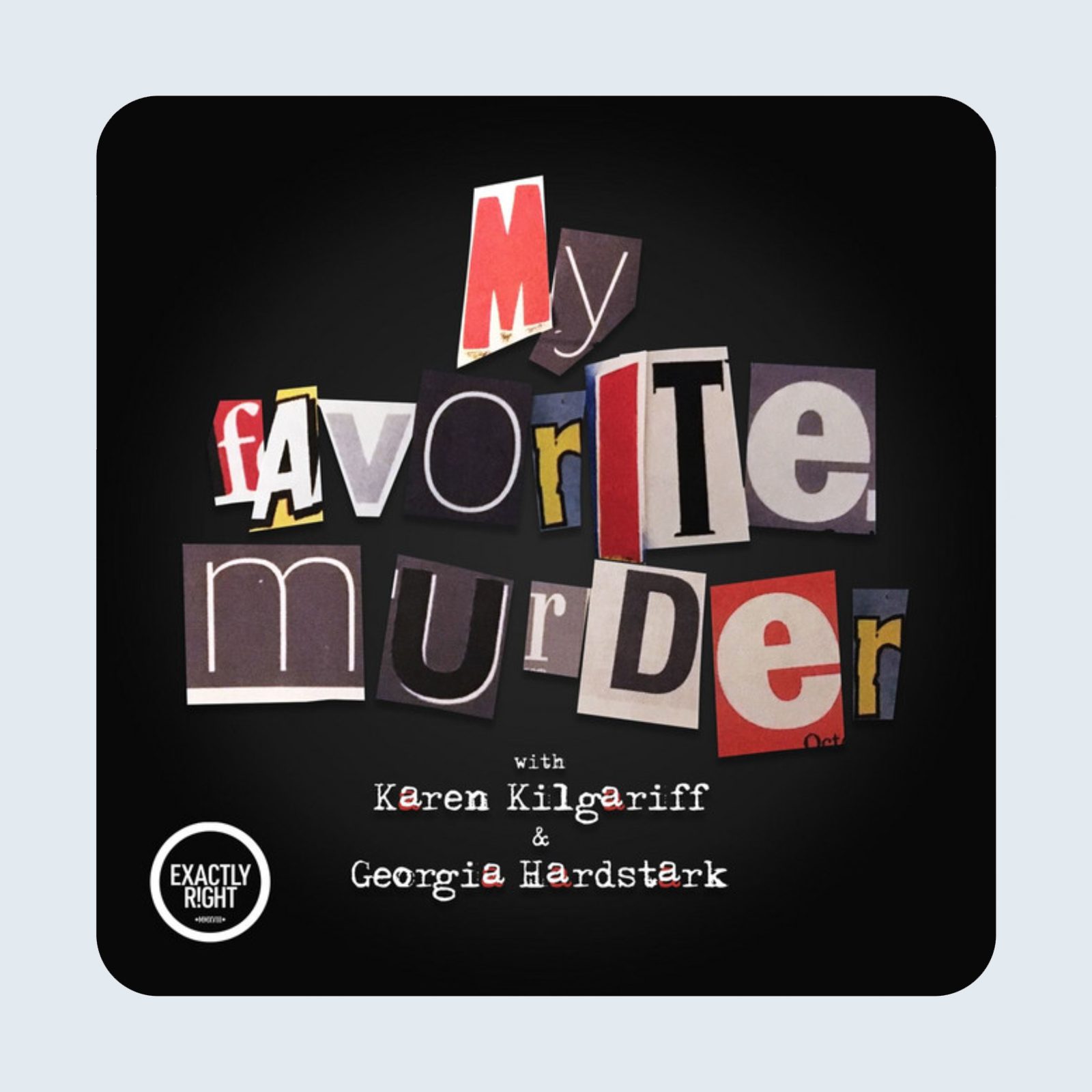My Favorite Murder Podcast