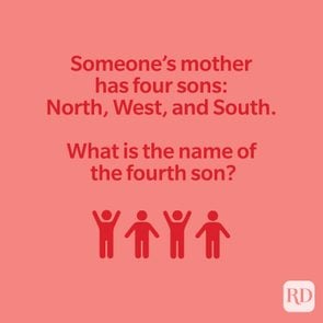 Image text reads: Someone's mother has four sons: North, West, and South. What is the name of the fourth son?