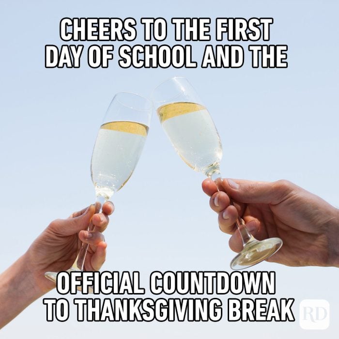Cheers To The First Day Of School And The Official Countdown Until Thanksgiving Break