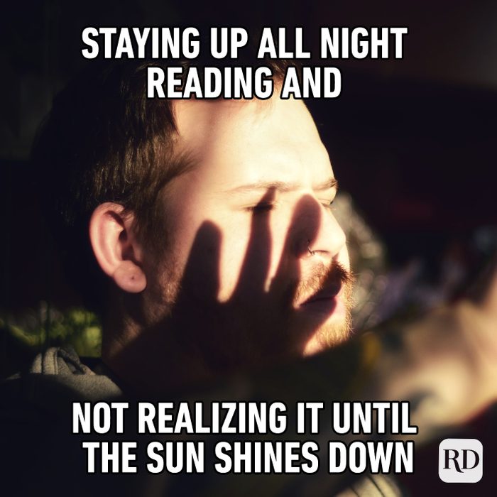 Staying Up All Night Reading And Not Realizing It Until The Sun Shines Down