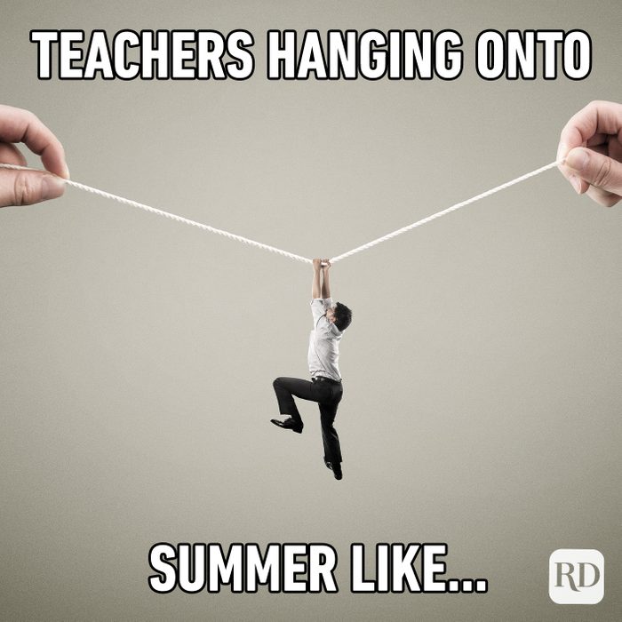 Teachers Hanging Onto Summer Like…