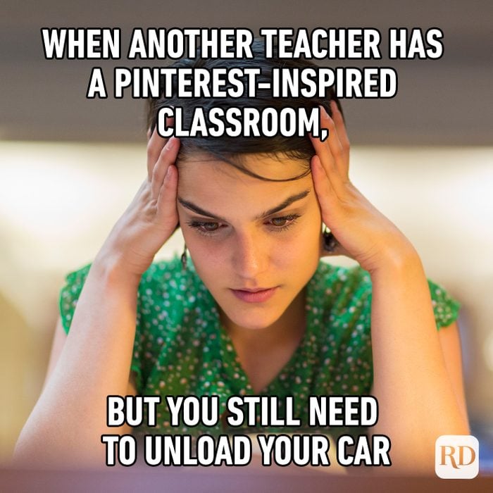 When Another Teacher Has A Pinterest Inspired Classroom, But You Still Need To Unload Your Car