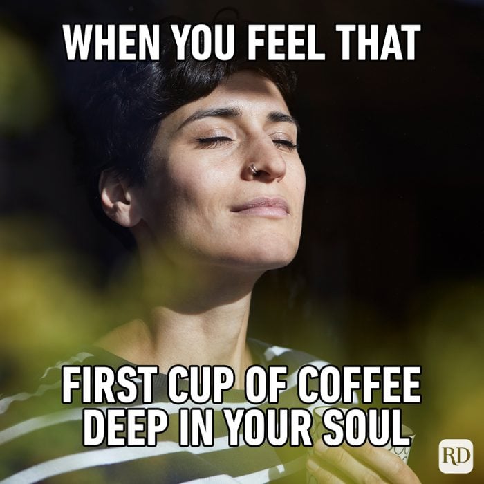 When You Feel That First Cup Of Coffee Deep In Your Soul