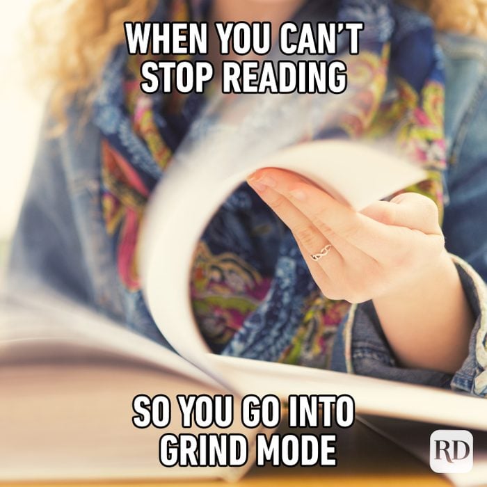 When You Can't Stop Reading So You Go In Grind Mode