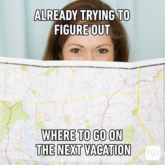 Already Trying To Figure Out Where To Go On The Next Vacation
