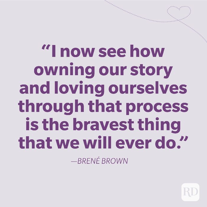 7-I now see how owning our story and loving ourselves through that process is the bravest thing that we will ever do