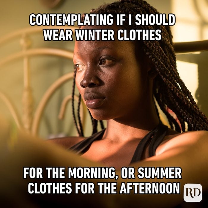 Contemplating If I Should Wear Winter Clothes For The Morning, Or Summer Clothes For The Afternoon