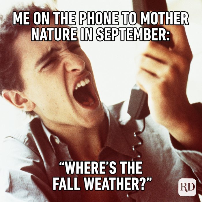 Me On The Phone To Mother Nature In September “where’s The Fall Weather?”