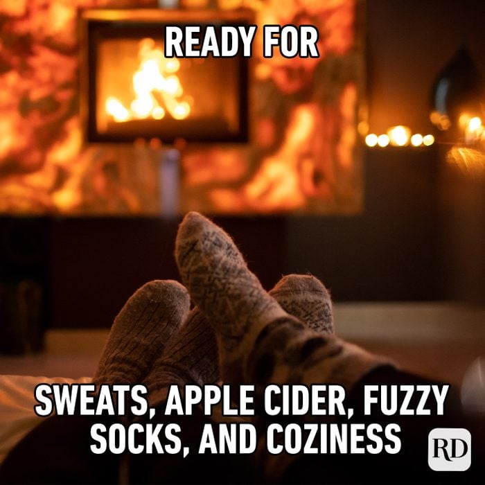 Ready For Sweats, Apple Cider, Fuzzy Socks, And Coziness
