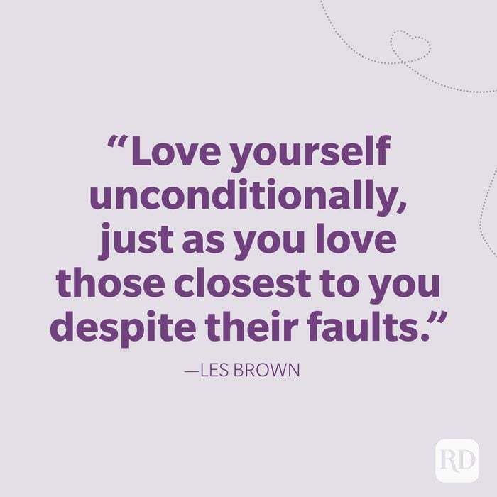 40-Love yourself unconditionally, just as you love those closest to you despite their faults
