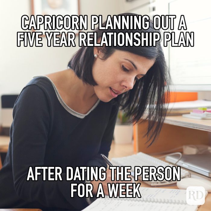 Capricorn planning Out A Five Year Relationship Plan After Dating The Person For A Week meme text